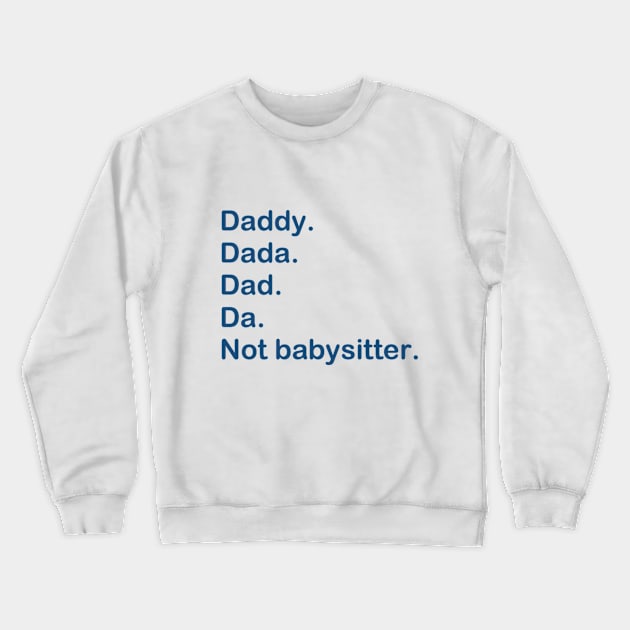 Not babysitter. Crewneck Sweatshirt by gabrielsanders